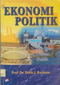 Ekonomi politik : paradigma dan teori pilihan publik