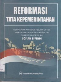Reformasi tata kepemerintahan : menyiapkan aparatur negara untuk mendukung demokratisasi politik dan ekonomi terbuka