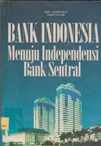 Bank indonesia menuju independensi bank sentral