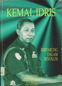 Kemal Idris : bertarung dalam revolusi