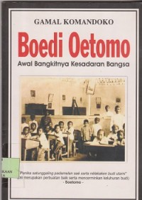 Boedi Oetomo : awal bangkitnya kesadaran bangsa