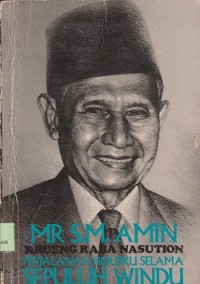 Mr.S.M. Amin Krueng Raba Nasution:Perjalanan hidupku selama sepuluh windu