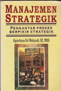 Manajemen strategik pengantar proses berpikir strategik