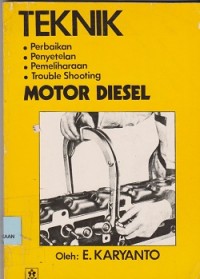 Teknik perbaikan, penyetelan, pemeliharaan, trouble shooting motor diesel