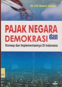 Pajak negara dan demokrasi : konsep dan implementasinya di Indonesia