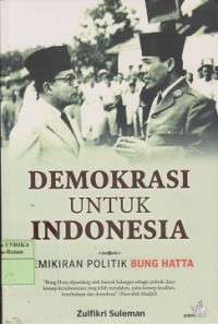 Demokrasi untuk Indonesia : pemikiran politik Bung Hatta