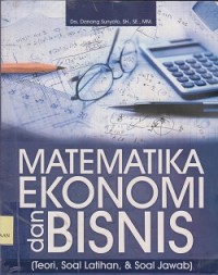 Matematika ekonomi dan bisnis (teori, soal latihan, & soal jawab)