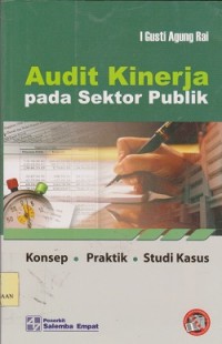Audit kinerja pada sektor publik : konsep praktik studi kasus