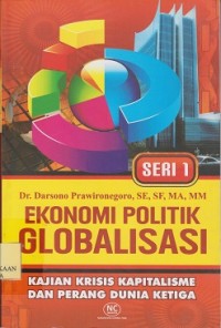 Image of Ekonomi politik globalisasi : kajian krisis kapitalicme dan perang dunia ketiga