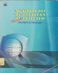 Metodologi penelitian kuantitatif untuk akuntansi & keuangan