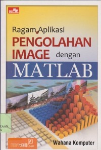 Ragam aplikasi pengolahan image dengan matlab