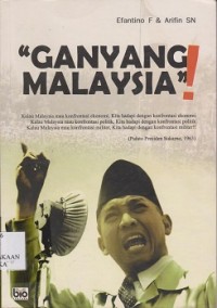 Image of Ganyang Malaysia !  : hubungan Indonesia -Malaysia sejak konfrontasi sampai konflik Ambalat