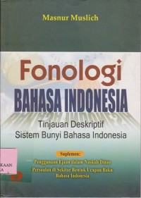 Fonologi bahasa Indonesia : tinjauan deskriptif sistem bunyi bahasa Indonesia
