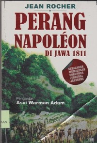 Perang Napoleon di Jawa 1811 : kekalahan memalukan Gubernur Jenderal Janssens