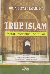 True Islam : moral, intelektual, spiritual