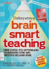 Image of Dahsyatnya brain smart teaching : cara super jitu optimakan kecerdasan otak dan prestasi belajar anak