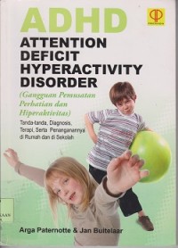 ADHD attention deficit hyperactivity disorder (gangguan pemusatan perhatian hiperaktivitas) : tanda-tanda, diagnosis, terapi, serta penanganannya di rumah dan di sekolah