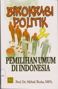 Birokrasi politik & pemilihan umum di Indonesia