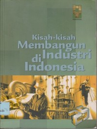 Kisah-kisah membangun industri di Indonesia