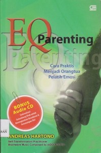 EQ parenting : cara praktis menjadi orangtua pelatih emosi