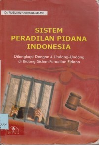 Image of Sistem peradilan pidana Indonesia : dilengkapi dengan 4 Undang-Undang di bidang sistem peradilan pidana
