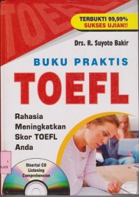 Buku praktis TOEFL :  rahasia meningkatkan skor TOEFL anda (CD : compact disc)