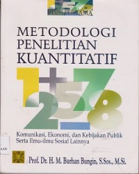 Metodologi penelitian kuantitatif komunikasi,ekonomi, dan kebijakan publik serta ilmu-ilmu sosial lainnya