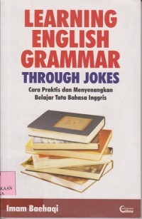 Learning english grammar through jokes : cara praktis dan menyenangkan belajar tata bahasa Inggris