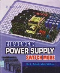 Perancangan power supply : switch mode