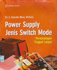 Power supply jenis switch mode : perancangan tingkat lanjut