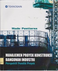 Image of Manajemen proyek konstruksi bangunan industri : perspektif pemilik proyek