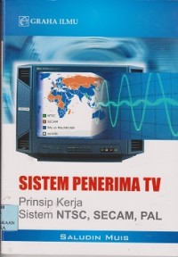 Sistem penerimaan tv, : prinsip kerja sistem NTSC, SECAM, PAL