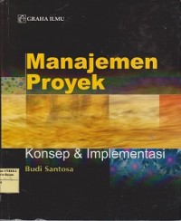 Manajemen proyek : konsep & implementasi