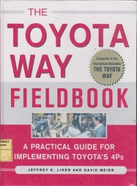 Toyota way fieldbook : a practical guide for implementing Toyota's 4Ps