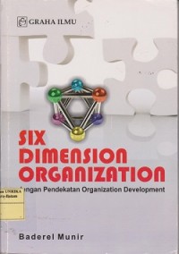 SIX dimension organization : dengan pendekatan organization development