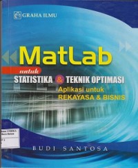Matlab untuk statistika & teknik optimasi : aplikasi untuk rekayasa & bisnis