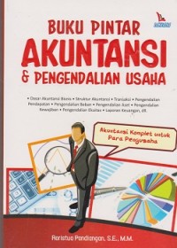 Buku pintar akuntansi & pengendalian usaha : dasar akuntansi, struktur akuntansi, transaksi