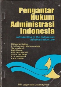 Pengantar hukum administrasi Indonesia = introduction to the Indonesian administrative law