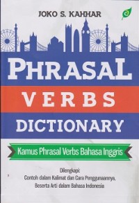 Pharasal verbs dictionary : kamus phrasal verbs bahasa Inggris