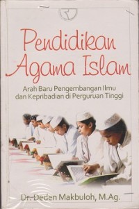 Pendidikan agama Islam : arah baru pengembangan ilmu dan kepribadian di perguruan tinggi