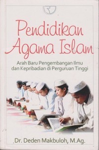Pendidikan agama Islam : arah baru pengembangan ilmu dan kepribadian di perguruan tinggi
