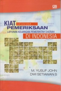 Image of Kiat memahami pemeriksaan laporan keuangan pemerintah daerah di Indonesia