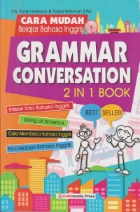 Cara mudah belajar bahasa inggris : grammar conversation