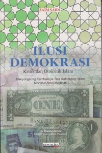 Ilusi demokrasi : kritik dan otoritik islam