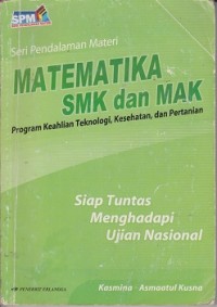 Seri pendalaman materi matematika SMK dan MAK : teknologi, kesehatan, dan pertanian
