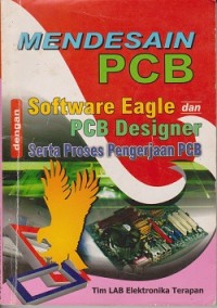 Mendesain pcb dengan software eagle & pcb designer serta proses pengerjaan pcb