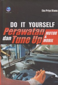 Do it yourself perawatan dan tune up motor & mobil