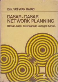 Dasar-dasar network planning (dasar-dasar perencanaan jaringan kerja)