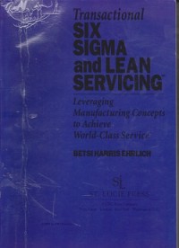 transactional six sigma and lean servicing : leveraging manufacturing concepts to achieve world-class service