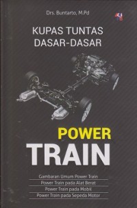 Image of Kupas tuntas dasar-dasar power train : gambaran umum power train, power train pada alat berat, power train pada mobil, power train pada sepeda motor